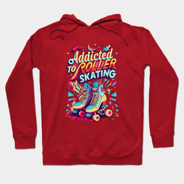 Addicted To Roller Skating Hoodie by masksutopia